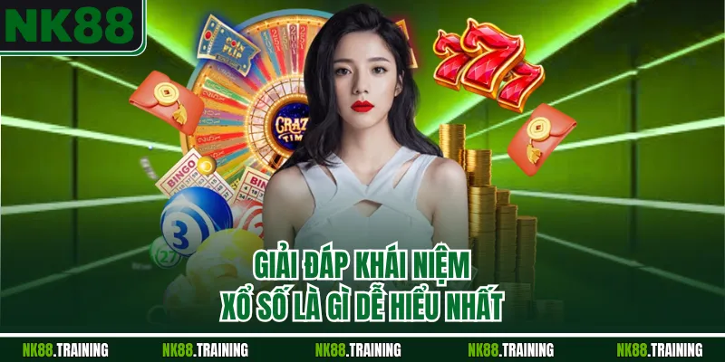 Giải đáp khái niệm xổ số là gì dễ hiểu nhất